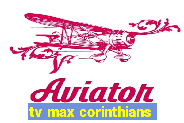 tv max corinthians